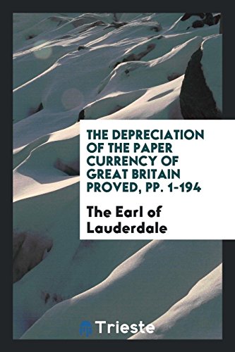 The Depreciation of the Paper Currency of Great Britain Proved, pp. 1-194