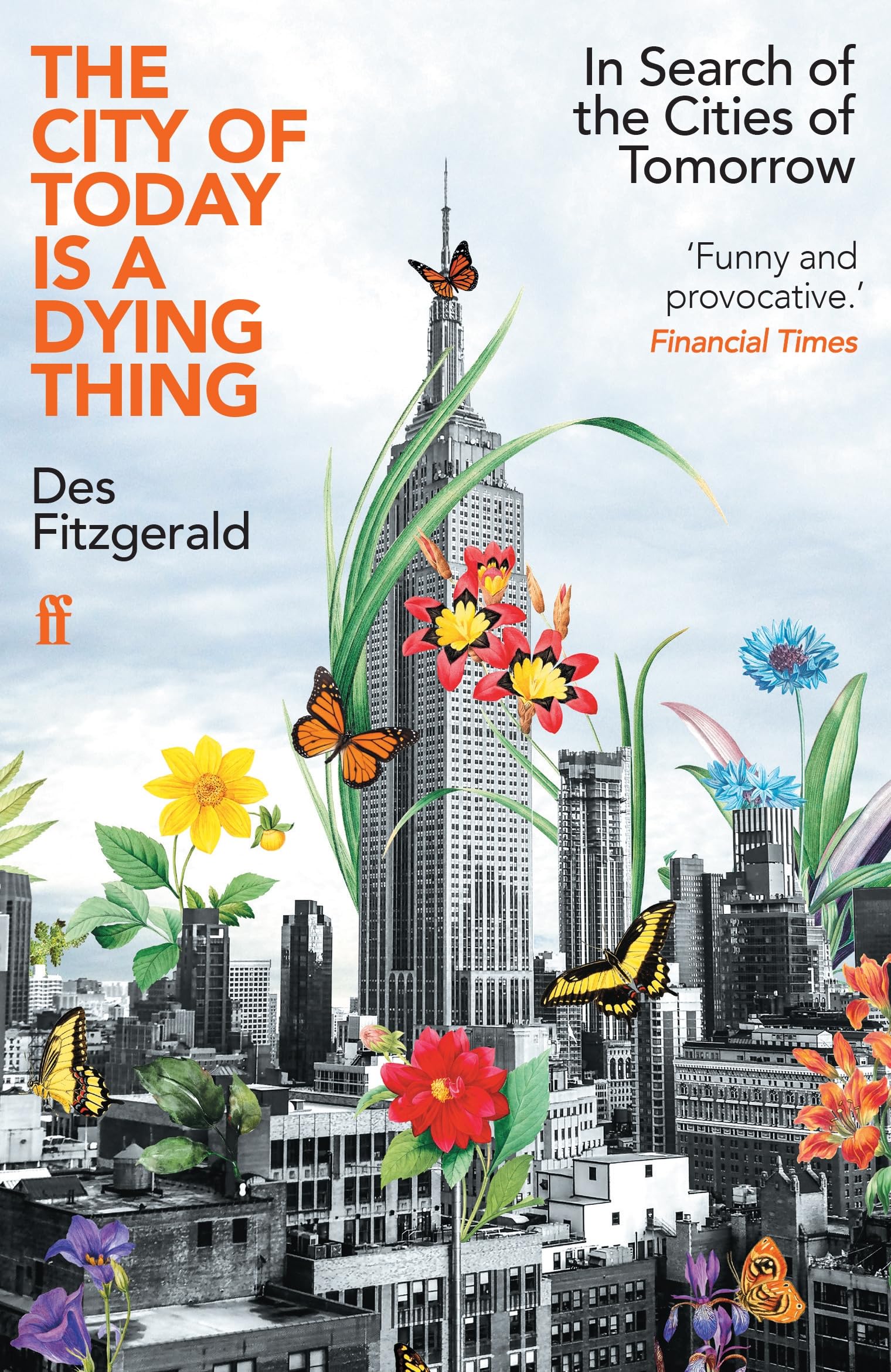 Des Fitzgerald The City Of Today Is A Dying Thing, In Search Of The Cities Of Tomorrow