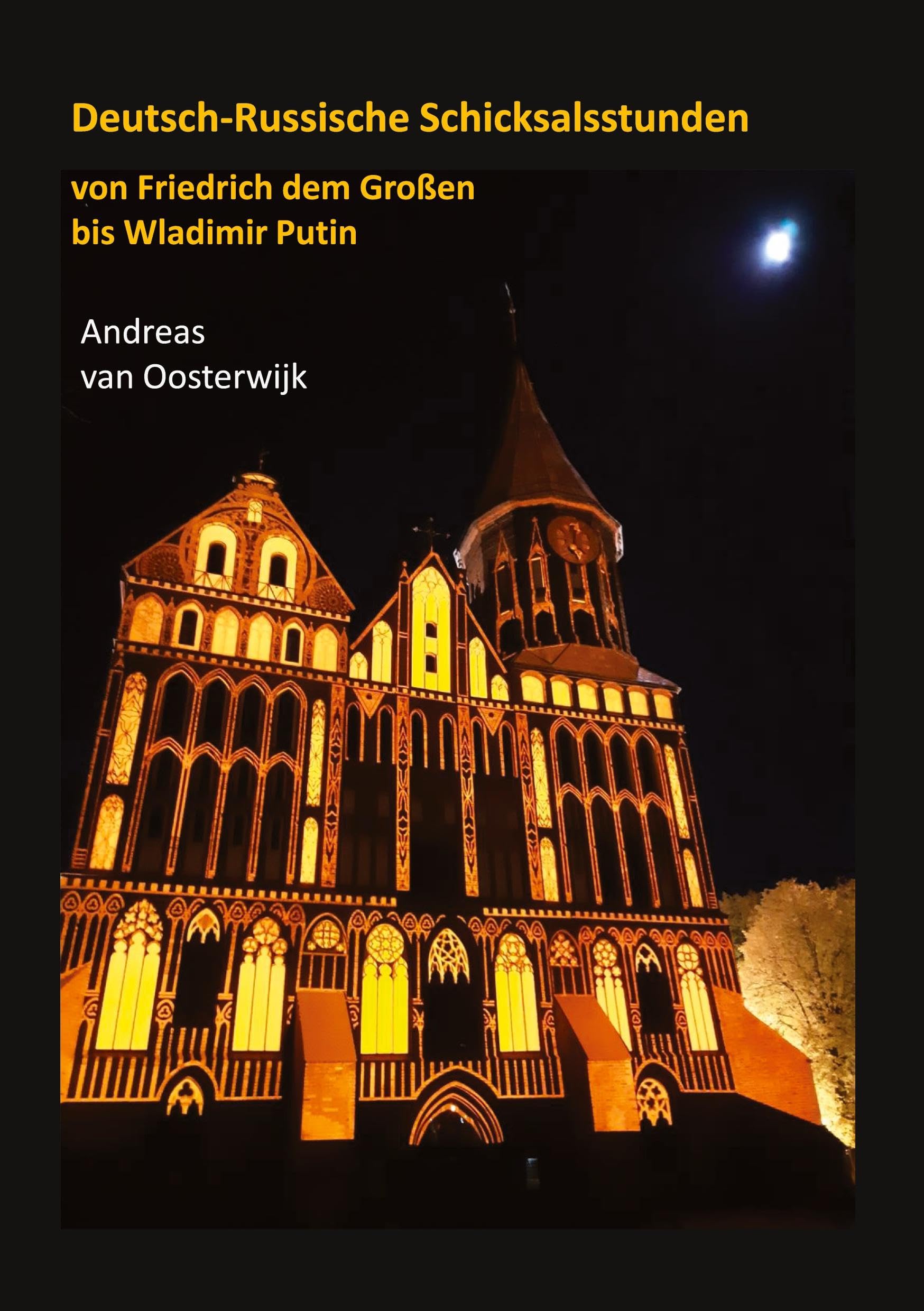 Deutsch-Russische Schicksalsstunden: von Friedrich dem Großen bis Wladimir Putin