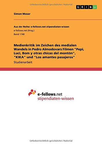 Medienkritik im Zeichen des medialen Wandels in Pedro Almodovars Filmen Pepi, Luci, Bom y otras chicas del montón, KIKA und Los amantes pasajeros
