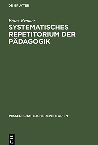 Systematisches Repetitorium der Pädagogik: Für pädagogische Prüfungen aller Art