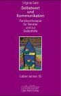 Selbstwert und Kommunikation. Familientherapie für Berater und zur Selbsthilfe