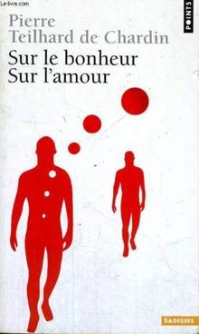 Sur le bonheur. Sur l'amour