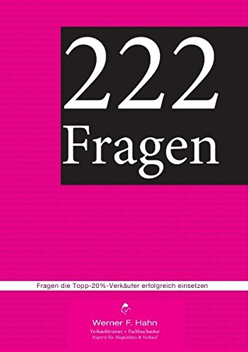 222 Fragen: Fragen, die Topp-20%-Verkäufer erfolgreich einsetzen