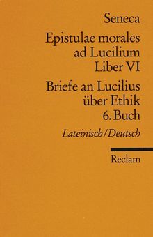 Briefe an Lucilius über Ethik. 06. Buch / Epistulae morales ad Lucilium. Liber 6 Tb