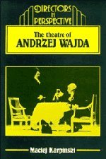 The Theater of Andrzej Wajda (Directors in Perspective)