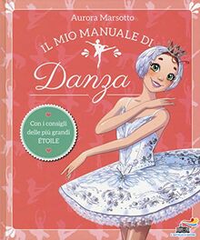 Il mio manuale di danza (Il battello a vapore. Scuola di danza)