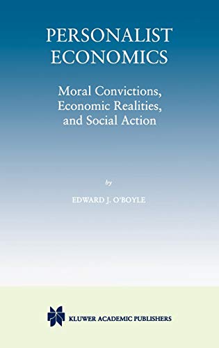 Personalist Economics: Moral Convictions, Economic Realities, and Social Action