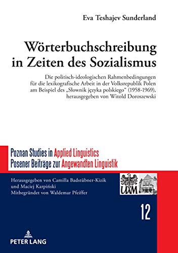 Wörterbuchschreibung in Zeiten des Sozialismus: Die politisch-ideologischen Rahmenbedingungen für die lexikografische Arbeit in der Volksrepublik ... Beiträge zur Angewandten Linguistik, Band 12)