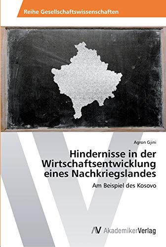 Hindernisse in der Wirtschaftsentwicklung eines Nachkriegslandes: Am Beispiel des Kosovo