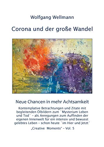 Corona und der große Wandel: Neue Chancen in mehr Achtsamkeit (Creative Moments)