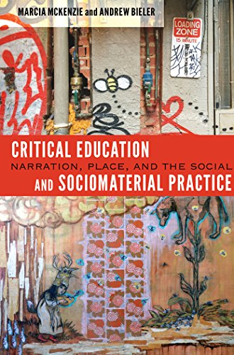 Critical Education and Sociomaterial Practice: Narration, Place, and the Social ([Re]thinking Environmental Education)
