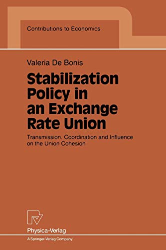 Stabilization Policy in an Exchange Rate Union: Transmission, Coordination and Influence on the Union Cohesion (Contributions to Economics)