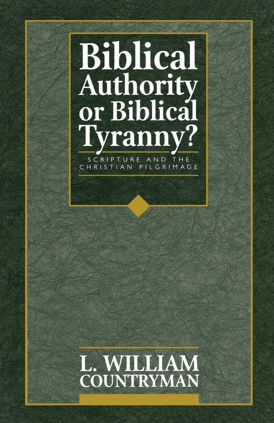 Biblical Authority or Biblical Tyranny?: Scripture and the Christian Pilgrimage