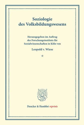 Soziologie des Volksbildungswesens.: (Schriften des Forschungsinstituts für Sozialwissenschaften in Köln, Band I). (Duncker & Humblot reprints)