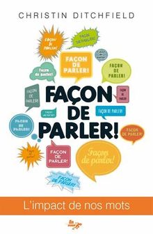 Façon de parler ! : l'impact de nos mots