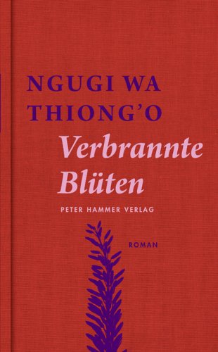 Ngugi wa Thiong'o: Verbrannte Blüten