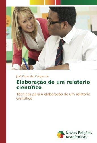 Elaboração de um relatório científico: Técnicas para a elaboração de um relatório científico