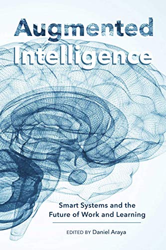 Augmented Intelligence: Smart Systems and the Future of Work and Learning (New Literacies and Digital Epistemologies, Band 81)