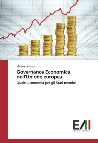 Governance Economica dell'Unione europea: Quale autonomia per gli Stati membri