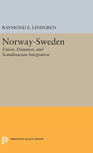 Norway-Sweden: Union, Disunion, and Scandinavian Integration (Princeton Legacy Library)