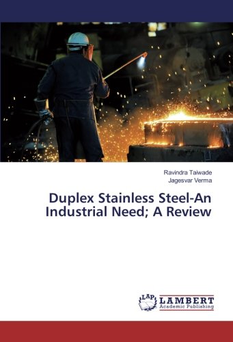 Duplex Stainless Steel-An Industrial Need; A Review