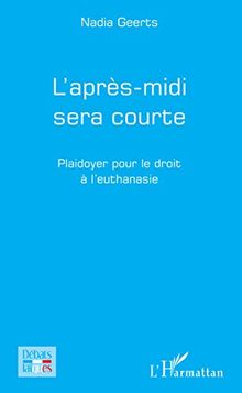 L'après-midi sera courte : plaidoyer pour le droit à l'euthanasie