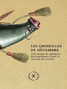 Les groseilles de novembre : chronique de quelques détraquements dans la contrée des kratts
