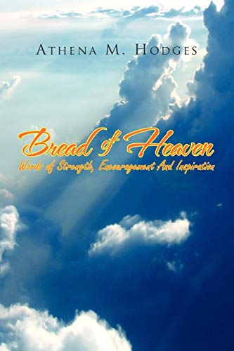 Bread of Heaven: Words of Strength, Encouragement And Inspiration