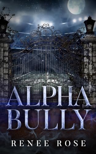 Renee Rose Alpha Bully, An Enemies-to-Lovers Shifter Romance (Wolf Ridge Academy, Band 1)