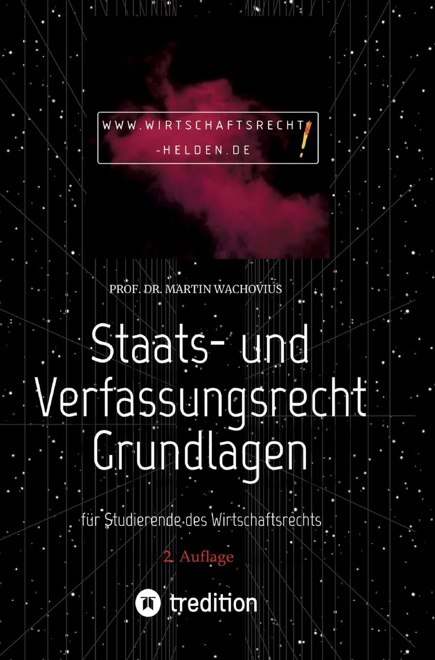 Staats- und Verfassungsrecht Grundlagen: für Studierende des Wirtschaftsrechts (Wirtschaftsrecht Helden)