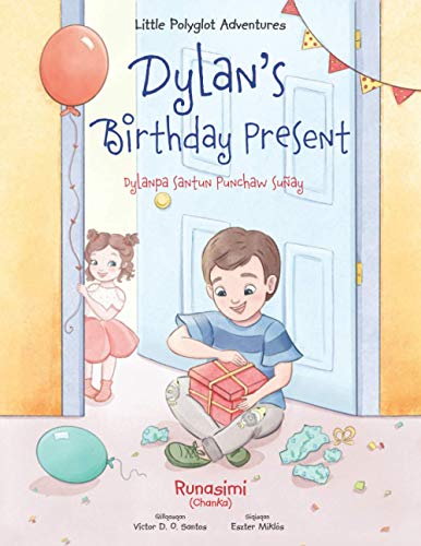 Dylan's Birthday Present / Dylanpa Santun Punchaw Suñay - Quechua Edition: Children's Picture Book (Little Polyglot Adventures, Band 1)