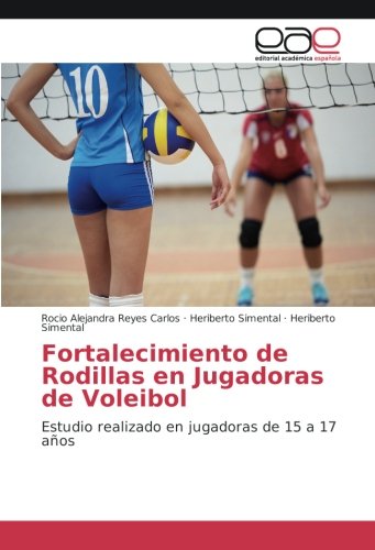 Fortalecimiento de Rodillas en Jugadoras de Voleibol: Estudio realizado en jugadoras de 15 a 17 años