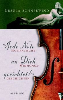 "Jede Note an Dich". Musikalische Widmungsgeschichten