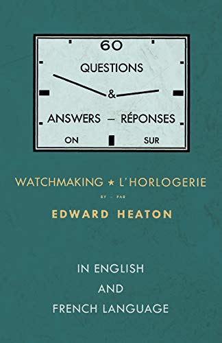 60 Questions and Answers on Watchmaking - In English and French Language