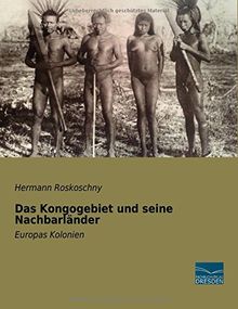 Das Kongogebiet und seine Nachbarlaender: Europas Kolonien