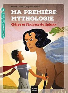 Ma première mythologie. Vol. 10. Oedipe et l'énigme du sphinx