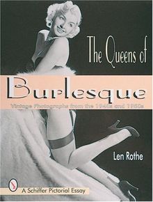 The Queens of Burlesque: Vintage Photographs from the 1940s and 1950s (Schiffer Pictorial Essay)