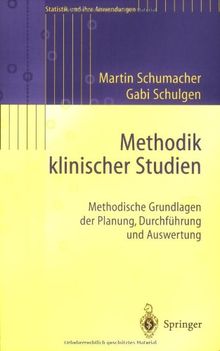 Methodik klinischer Studien: Methodische Grundlagen der Planung, Durchführung und Auswertung (Statistik und ihre Anwendungen)