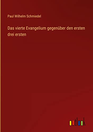 Das vierte Evangelium gegenüber den ersten drei ersten
