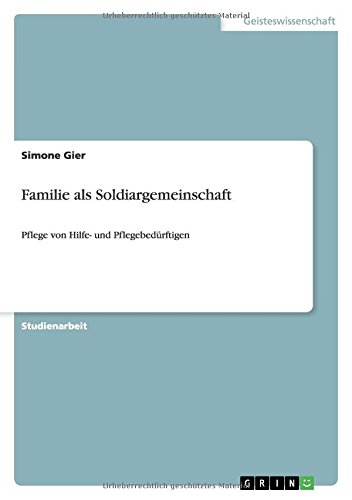 Familie als Soldiargemeinschaft: Pflege von Hilfe- und Pflegebedürftigen