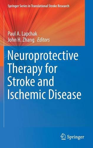 Neuroprotective Therapy for Stroke and Ischemic Disease (Springer Series in Translational Stroke Research)