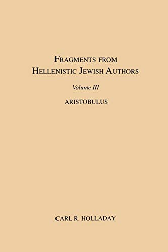 Fragments from Hellenistic Jewish Authors, Volume III, Aristobulus