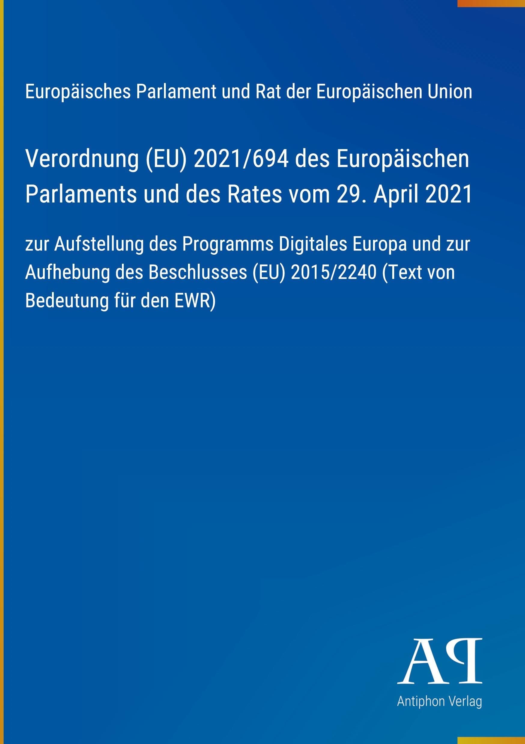 Verordnung (EU) 2021/694 des Europäischen Parlaments und des Rates vom 29. April 2021