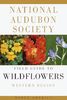 National Audubon Society Field Guide to Wildflowers: Western