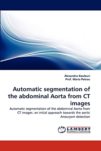Automatic segmentation of the abdominal Aorta from CT images: Automatic segmentation of the abdominal Aorta from CT images: an initial approach towards the aortic Aneurysm detection