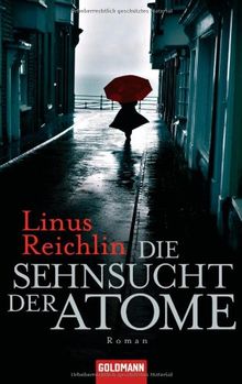 Die Sehnsucht der Atome: Roman