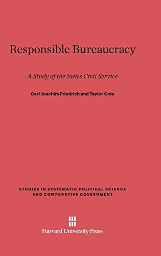 Responsible Bureaucracy: A Study of the Swiss Civil Service (Studies in Systematic Political Science and Comparative Gove, Band 1)