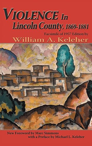 Violence in Lincoln County, 1869-1881: Facsimile of 1957 Edition