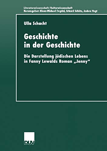 Geschichte in der Geschichte. Die Darstellung jüdischen Lebens in Fanny Lewalds Roman Jenny (Literaturwissenschaft / Kulturwissenschaft)